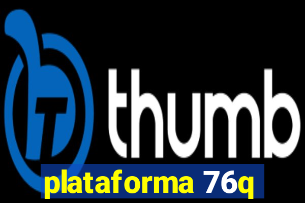 plataforma 76q